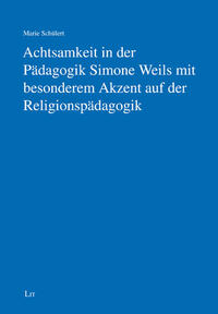 Vorderes Coverbild Achtsamkeit in der Pädagogik Simone Weils mit besonderem Akzent auf der Religionspädagogik