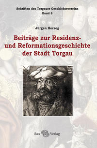 Vorderes Coverbild Beiträge zur Residenz- und Reformationsgeschichte der Stadt Torgau