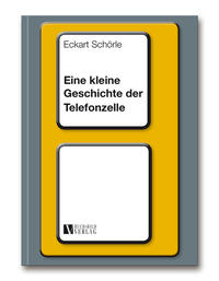 Vorderes Coverbild Eine kleine Geschichte der Telefonzelle