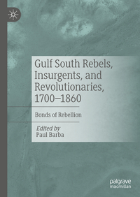 Vorderes Coverbild Gulf South Rebels, Insurgents, and Revolutionaries, 1700-1860