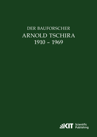 Vorderes Coverbild Der Bauforscher Arnold Tschira (1910 – 1969) : Gedenkschrift seiner Schüler zum 100. Geburtstag