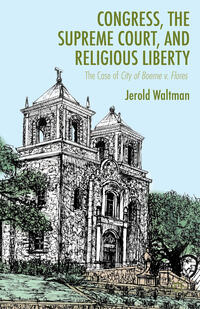 Vorderes Coverbild Congress, the Supreme Court, and Religious Liberty