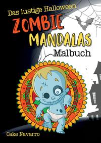 Vorderes Coverbild Das lustige Halloween Zombie Mandalas Malbuch - 35 Motive zum Ausmalen für Erwachsene, Teens und Kinder ab 12 Jahre