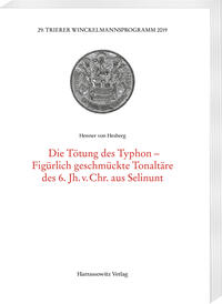 Vorderes Coverbild Die Tötung des Typhon–Figürlich geschmückte Tonaltäre des 6. Jh. v.?Chr. aus Selinunt