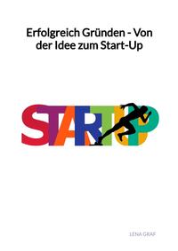 Vorderes Coverbild Erfolgreich Gründen - Von der Idee zum Start-Up