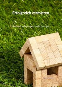 Vorderes Coverbild Erfolgreich vermieten - Herausforderungen und Lösungen