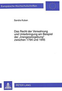 Vorderes Coverbild Das Recht der Verwahrung und Unterbringung am Beispiel der «Irrengesetzgebung» zwischen 1794 und 1945