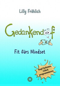 Vorderes Coverbild Gedankendoof - Der Ratgeber für mentale Stärke: Gedanken verstehen, negative Muster lösen, Glaubenssätze ändern & endlich befreit und glücklich leben