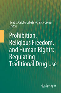 Vorderes Coverbild Prohibition, Religious Freedom, and Human Rights: Regulating Traditional Drug Use