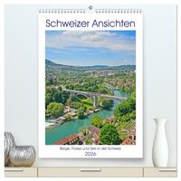 Vorderes Coverbild Schweizer Ansichten - Berge, Flüsse und Seen in der Schweiz (hochwertiger Premium Wandkalender 2026 DIN A2 hoch), Kunstdruck in Hochglanz
