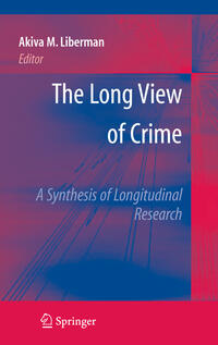 Vorderes Coverbild The Long View of Crime: A Synthesis of Longitudinal Research