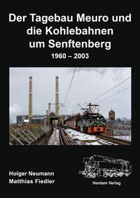 Vorderes Coverbild Der Tagebau Meuro und die Kohlebahnen um Senftenberg