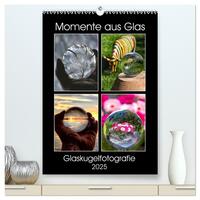 Vorderes Coverbild Momente aus Glas – Glaskugelfotografie (hochwertiger Premium Wandkalender 2025 DIN A2 hoch), Kunstdruck in Hochglanz