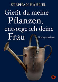 Vorderes Coverbild Gießt du meine Pflanzen, entsorg ich deine Frau