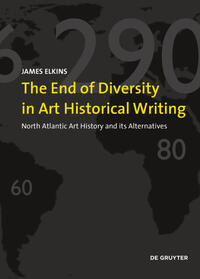 Vorderes Coverbild The End of Diversity in Art Historical Writing