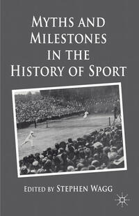 Vorderes Coverbild Myths and Milestones in the History of Sport