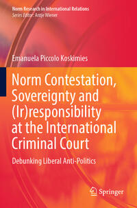 Vorderes Coverbild Norm Contestation, Sovereignty and (Ir)responsibility at the International Criminal Court