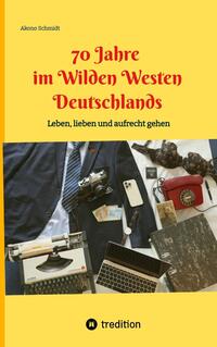 Vorderes Coverbild 70 Jahre im Wilden Westen Deutschlands