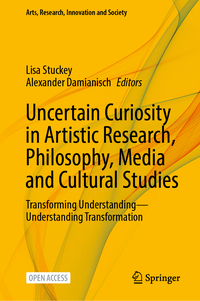 Vorderes Coverbild Uncertain Curiosity in Artistic Research, Philosophy, Media and Cultural Studies