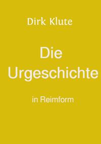 Vorderes Coverbild Die Urgeschichte in Reimform