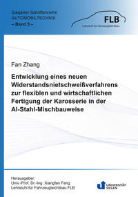 Vorderes Coverbild Entwicklung eines neuen Widerstandsnietschweißverfahrens zur flexiblen und wirtschaftlichen Fertigung der Karosserie in der Al-Stahl-Mischbauweise