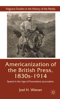 Vorderes Coverbild The Americanization of the British Press, 1830s-1914