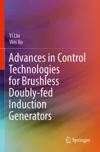 Vorderes Coverbild Advances in Control Technologies for Brushless Doubly-fed Induction Generators