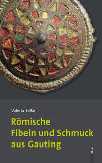 Vorderes Coverbild Römische Fibeln und Schmuck aus Gauting