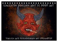 Vorderes Coverbild Schlechten Menschen geht es immer gut - Teuflisch gute Redewendungen und Sprichwörter (Tischkalender 2025 DIN A5 quer), CALVENDO Monatskalender