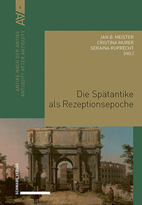 Vorderes Coverbild Die Spätantike als Rezeptionsepoche