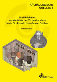 Vorderes Coverbild Drei Holzkeller aus der Mitte des 15. Jahrhunderts in der Schlosskirchstraße von Cottbus
