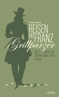 Vorderes Coverbild Reisen mit Franz Grillparzer