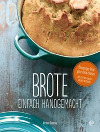 Vorderes Coverbild Brote, einfach handgemacht: Das No-Knead- Bread - ganz ohne kneten