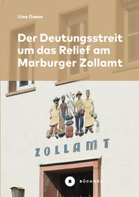 Vorderes Coverbild Der Deutungsstreit um das Relief am Marburger Zollamt