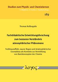 Vorderes Coverbild Fachdidaktische Entwicklungsforschung zum besseren Verständnis atmosphärischer Phänomene. Treibhauseffekt, saurer Regen und stratosphärischer Ozonabbau als Kontexte zur Vermittlung von Basiskonzepten der Chemie