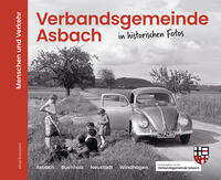 Vorderes Coverbild Verbandsgemeinde Asbach in historischen Fotos