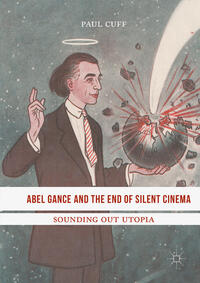 Vorderes Coverbild Abel Gance and the End of Silent Cinema