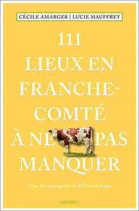 Vorderes Coverbild 111 Lieux en Franche-Comté à ne pas manquer