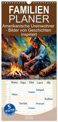 Vorderes Coverbild Familienplaner 2026 - Amerikanische Ureinwohner - Bilder von Geschichten inspiriert mit 5 Spalten (Wandkalender, 21 x 45 cm) CALVENDO