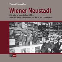 Vorderes Coverbild Wiener Neustadt - Zeitreise in historischen Bildern