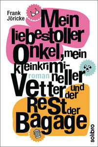 Vorderes Coverbild Mein liebestoller Onkel, mein kleinkrimineller Vetter und der Rest der Bagage