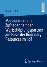 Vorderes Coverbild Management der Zufriedenheit der Wertschöpfungspartner auf Basis der Boundary Resources im IIoT
