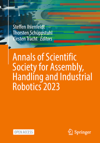 Vorderes Coverbild Annals of Scientific Society for Assembly, Handling and Industrial Robotics 2023