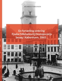 Vorderes Coverbild En fortælling omkring Fjodor Mikhailovitj Dostojevskijs besøg i København, 1865 ...