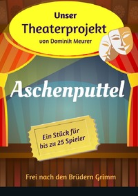 Vorderes Coverbild Unser Theaterprojekt / Unser Theaterprojekt, Band 12 - Aschenputtel