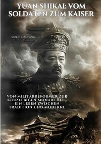 Vorderes Coverbild Yuan Shikai: Vom Soldaten zum Kaiser