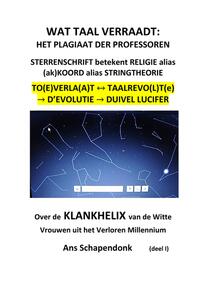 Vorderes Coverbild WAT TAAL VERRAADT: HET PLAGIAAT DER PROFESSOREN. STERRENSCHRIFT betekent RELIGIE alias (ak)KOORD alias STRINGTHEORIE. TO(E)VERLAAT / TAALREVO(L)TE &gt; D'EVOLUTIE &gt; DUIVEL LUCIFER