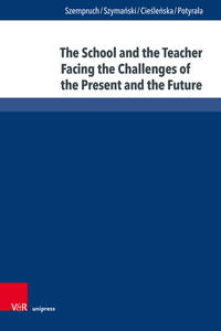 Vorderes Coverbild The School and the Teacher Facing the Challenges of the Present and the Future