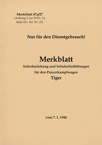 Vorderes Coverbild Merkblatt 47a/27 Schießanleitung und Schulschießübungen für den Panzerkampfwagen Tiger