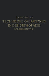 Vorderes Coverbild Technische Operationen in der Orthopädie (Orthokinetik)